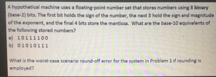  Matlab problem A hypothetical machine uses a floating-point number set that