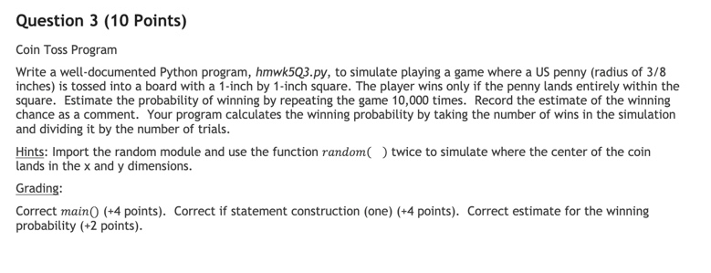  Question 3 (10 Points) Coin Toss Program Write a well-documented Python