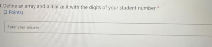  Define an array and initialize it with the digits of your