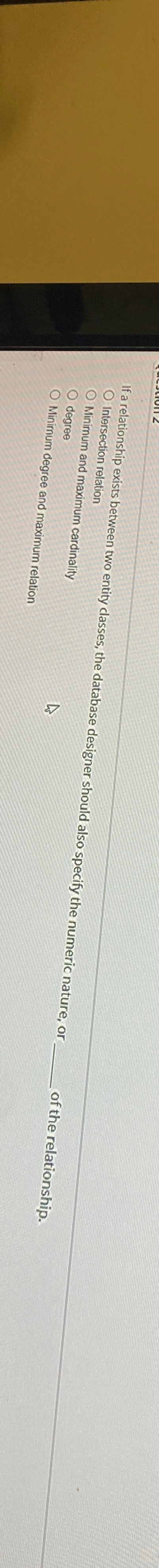  If a relationship exists between two entity classes, the database designer
