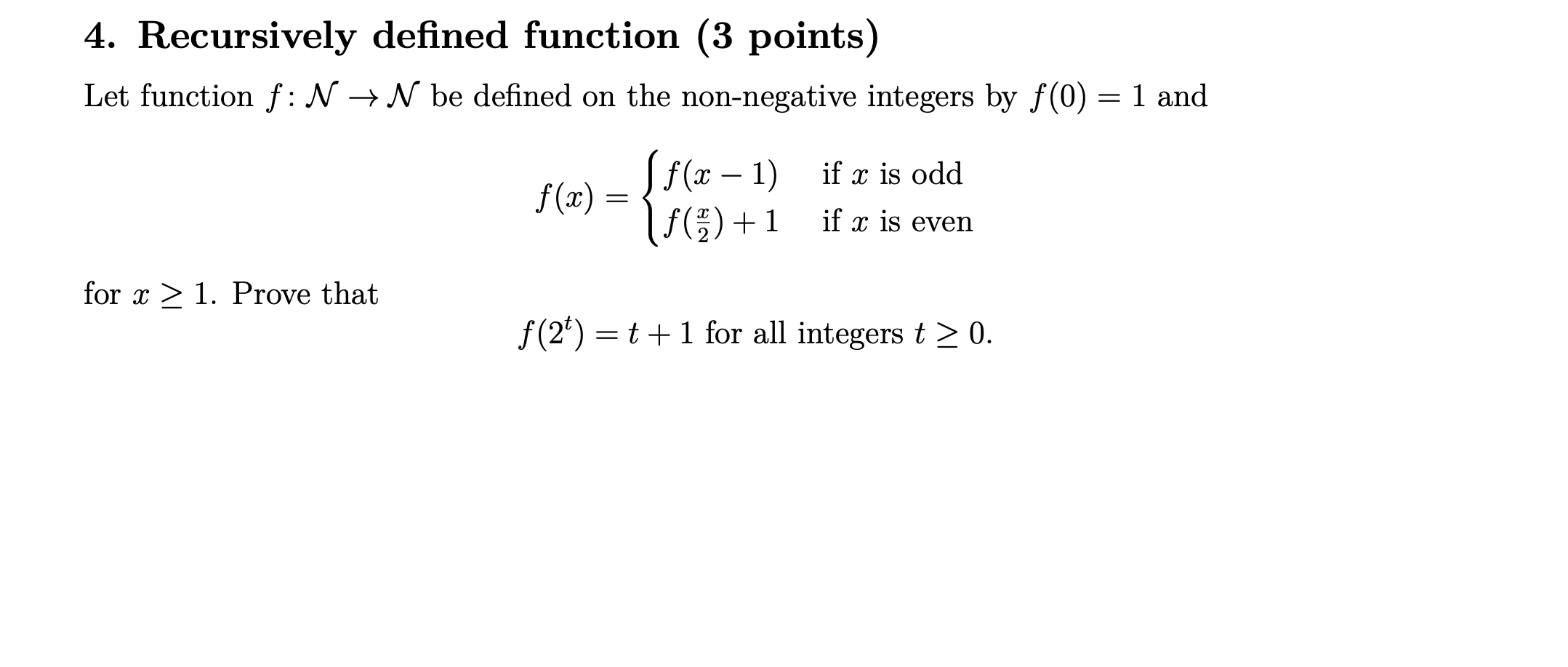 need asap 4. Recursively defined function (3 points) Let function f: N