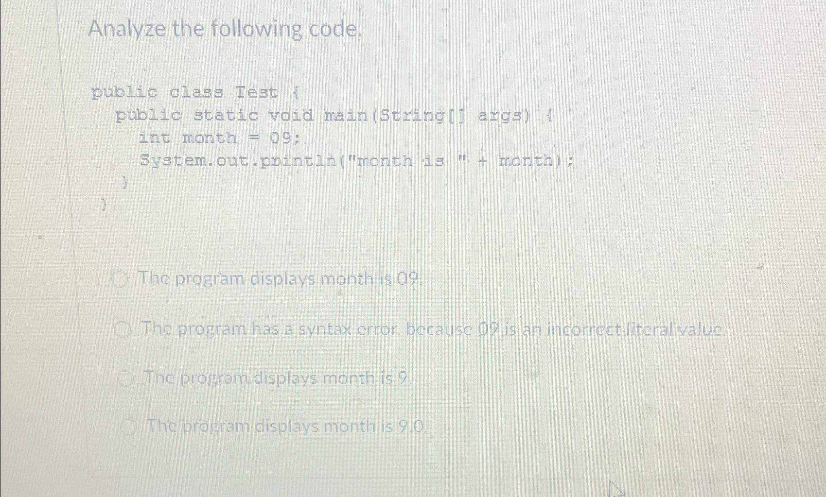  Analyze the following code. public class Test public static void main