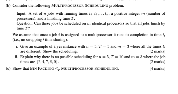 Reduction (b) Consider the following MULTIPROCESSOR SCHEDULING problem. Input: A set of