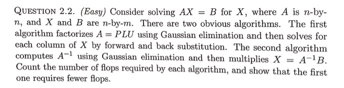  (Easy) Consider solving AX = B for X, where A is