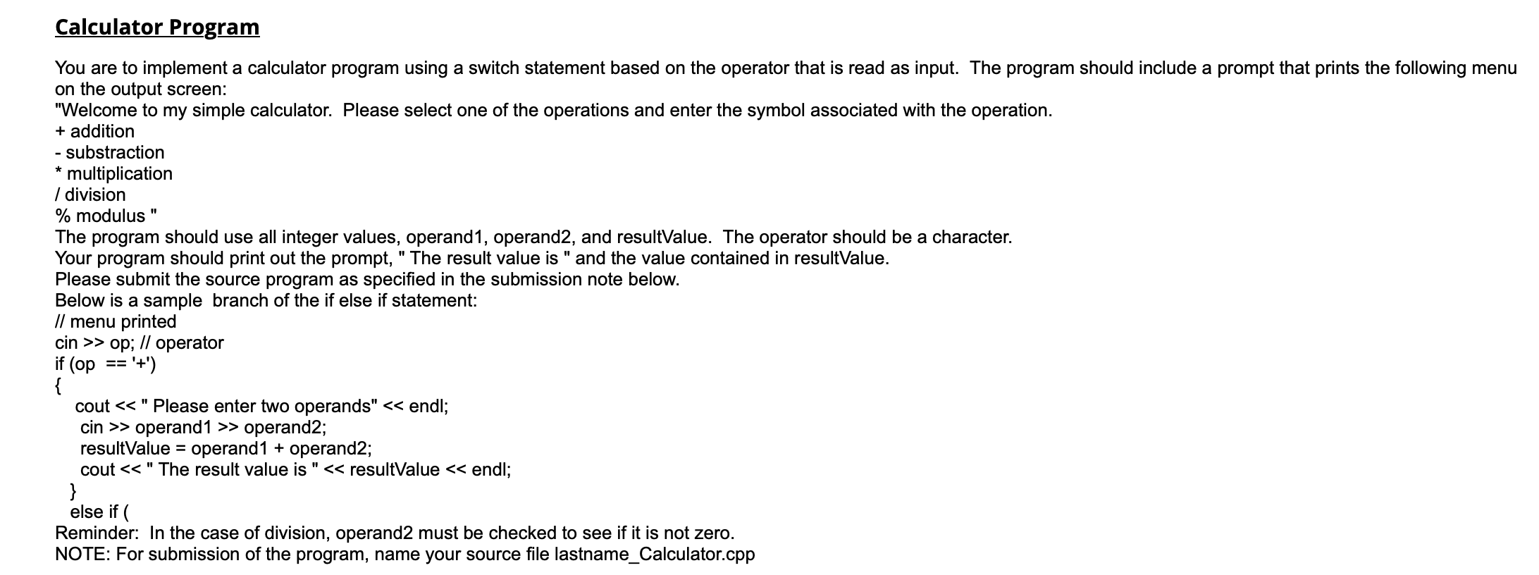 Please use a C++ code You are to implement a calculator program