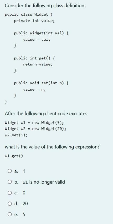 Please help!!! Consider the following class definition: public class Widget \{ private