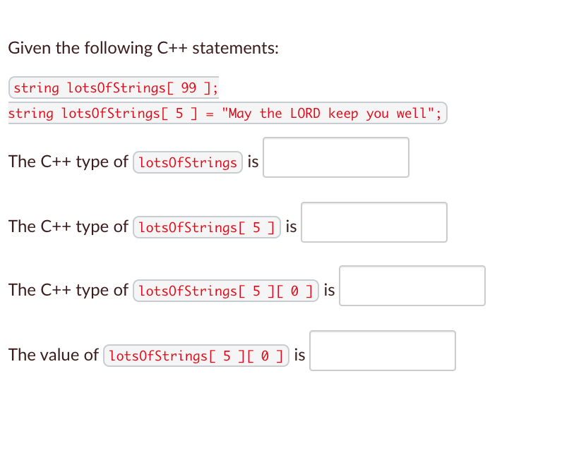  Given the following C++ statements: string lotsOfStrings [ 99 ]; string