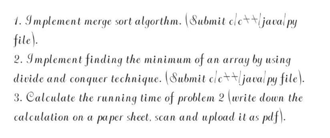 please solve as soon as possible...Algorithm problem 1. Implement merge sort