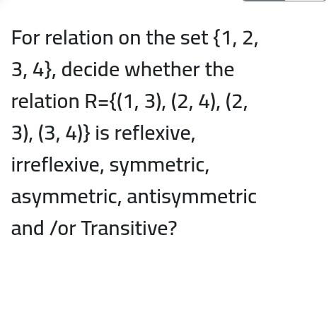  For relation on the set {1, 2, 3,4}, decide whether the