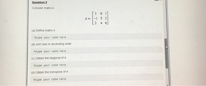  Matlab Question 3 Consider matrix A 3 0 1 A-1 5