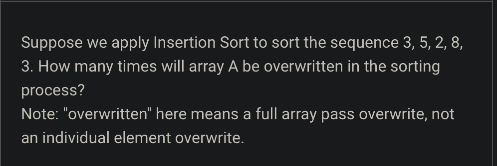  Suppose we apply Insertion Sort to sort the sequence 3,5,2,8, How