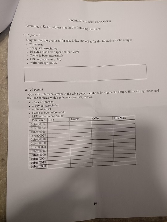  PROBLEM 5: CACHE (20 POINTS) Assuming a 32-bit address size in