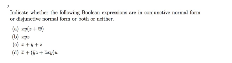 Indicate whether the following Boolean expressions are in conjunctive normal form or