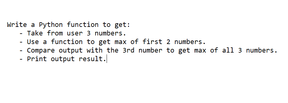  Write a Python function to get: Take from user 3 numbers.