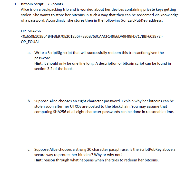 1. Bitcoin Script 25 points Alice is on a backpacking trip