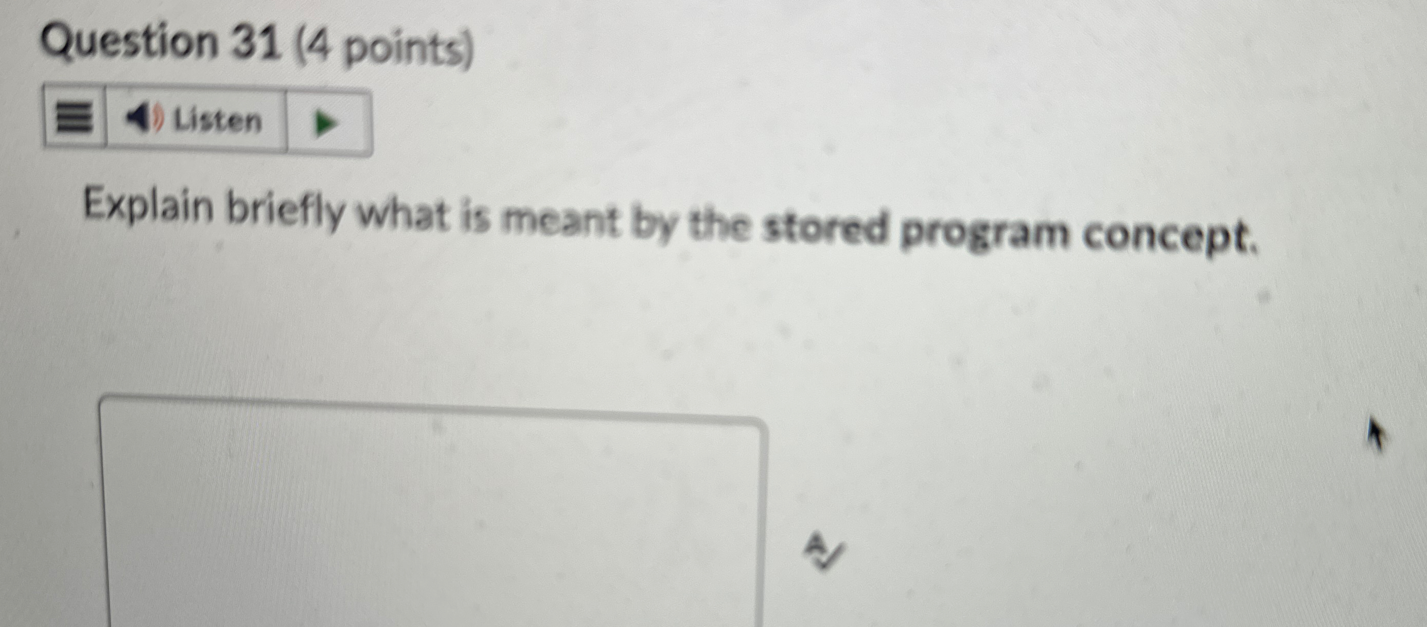  Question 31(4 points) Explain briefly what is meant by the stored