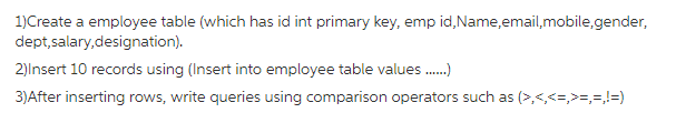 1)Create a employee table (which has id int primary key, emp