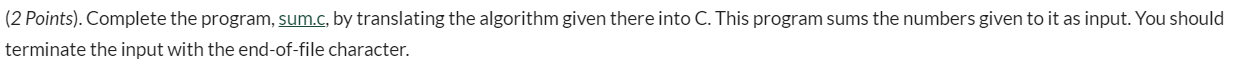  (2 Points). Complete the program, sum.c, by translating the algorithm given