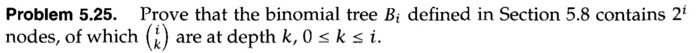  Problem 5.25. Prove that the binomial tree Bi defined in Section