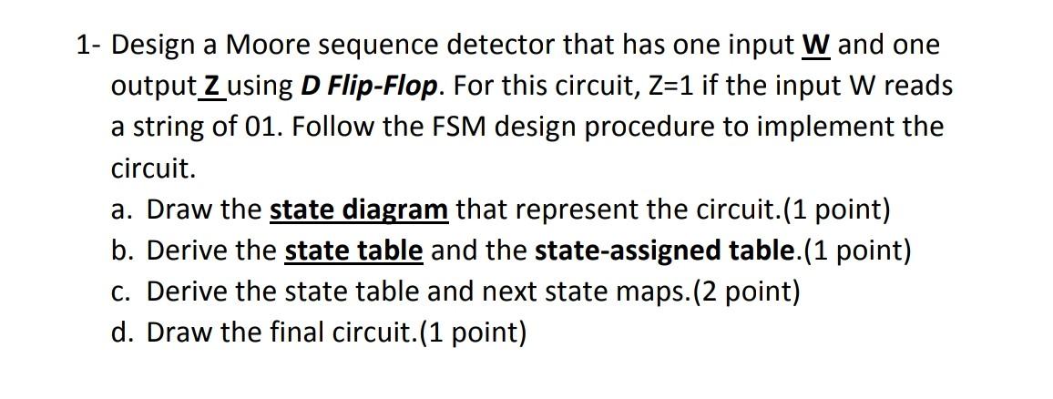  How to solve the question.. 1- Design a Moore sequence detector