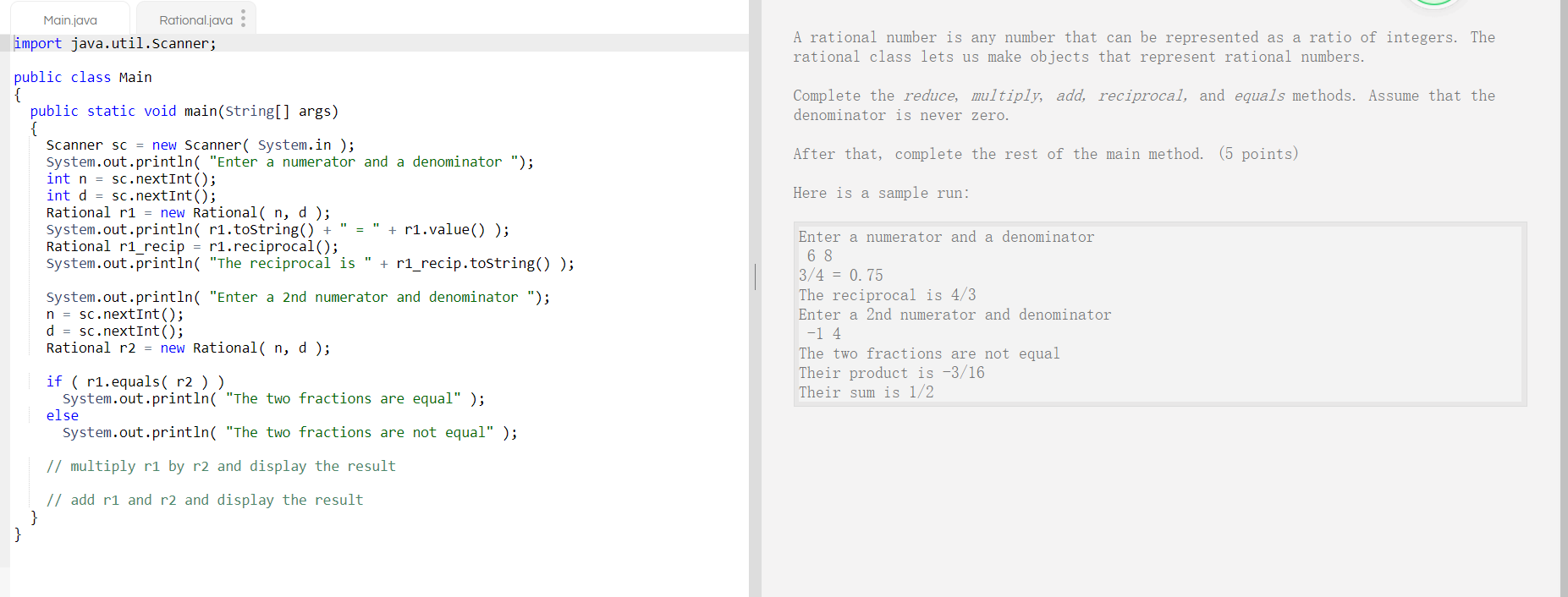  Main.java Rational.java import java.util.Scanner; A rational number is any number that