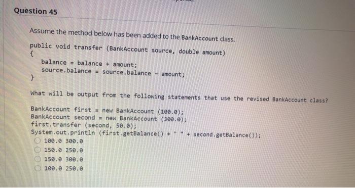  Question 45 Assume the method below has been added to the