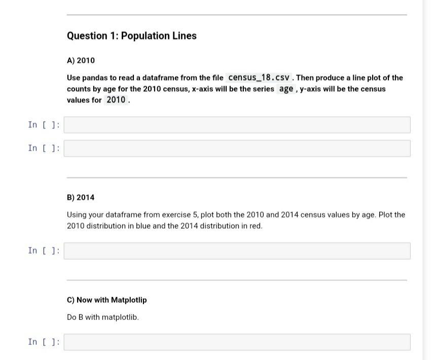 using python Question 1: Population Lines A) 2010 Use pandas to read