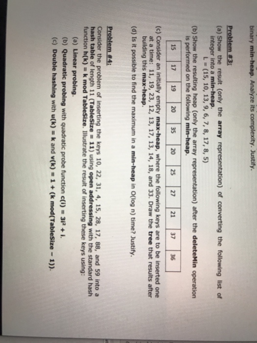  min-heap. Analyze its complexity. Justify. Problem #3: (a) Show the result