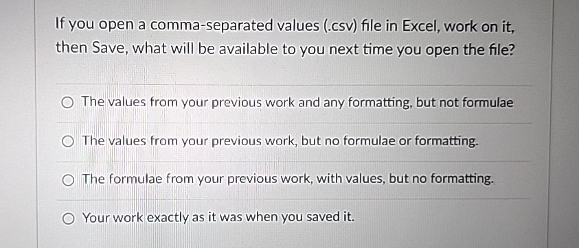  If you open a comma-separated values (.csv) file in Excel, work