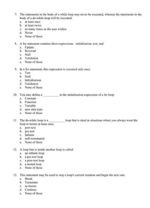  7. The statements in the body of a while loop may