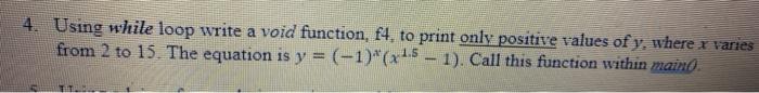  must be in C++ 4. Using while loop write a void