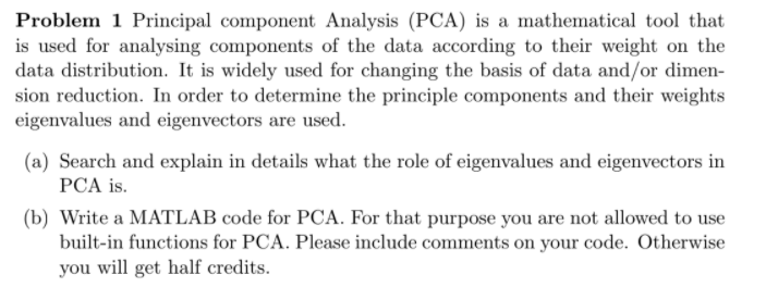  Problem 1 Principal component Analysis (PCA) is a mathematical tool that