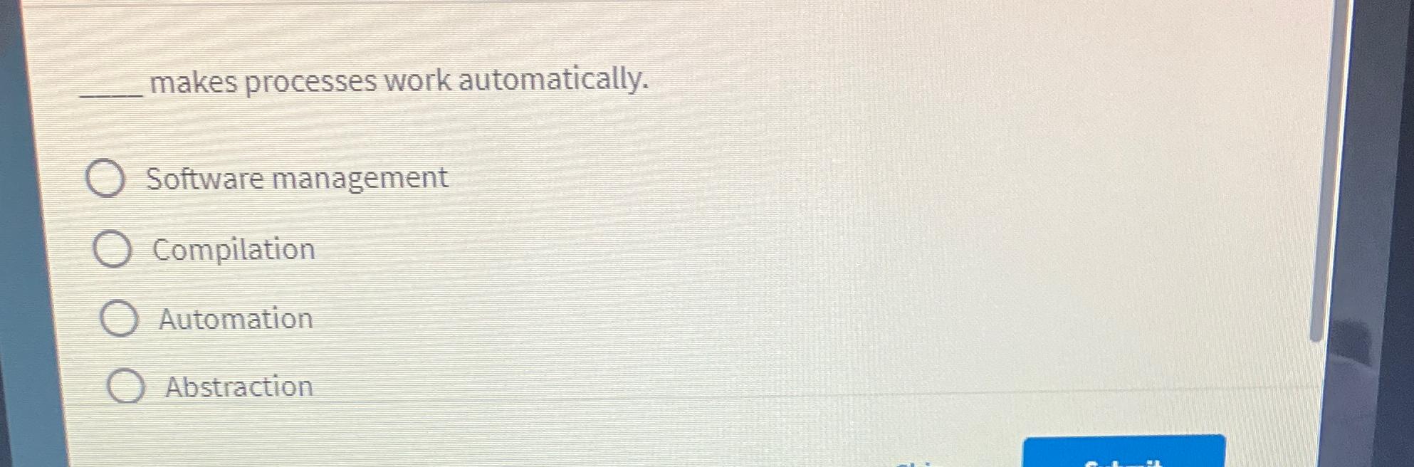  makes processes work automatically. Software management Compilation Automation Abstraction 