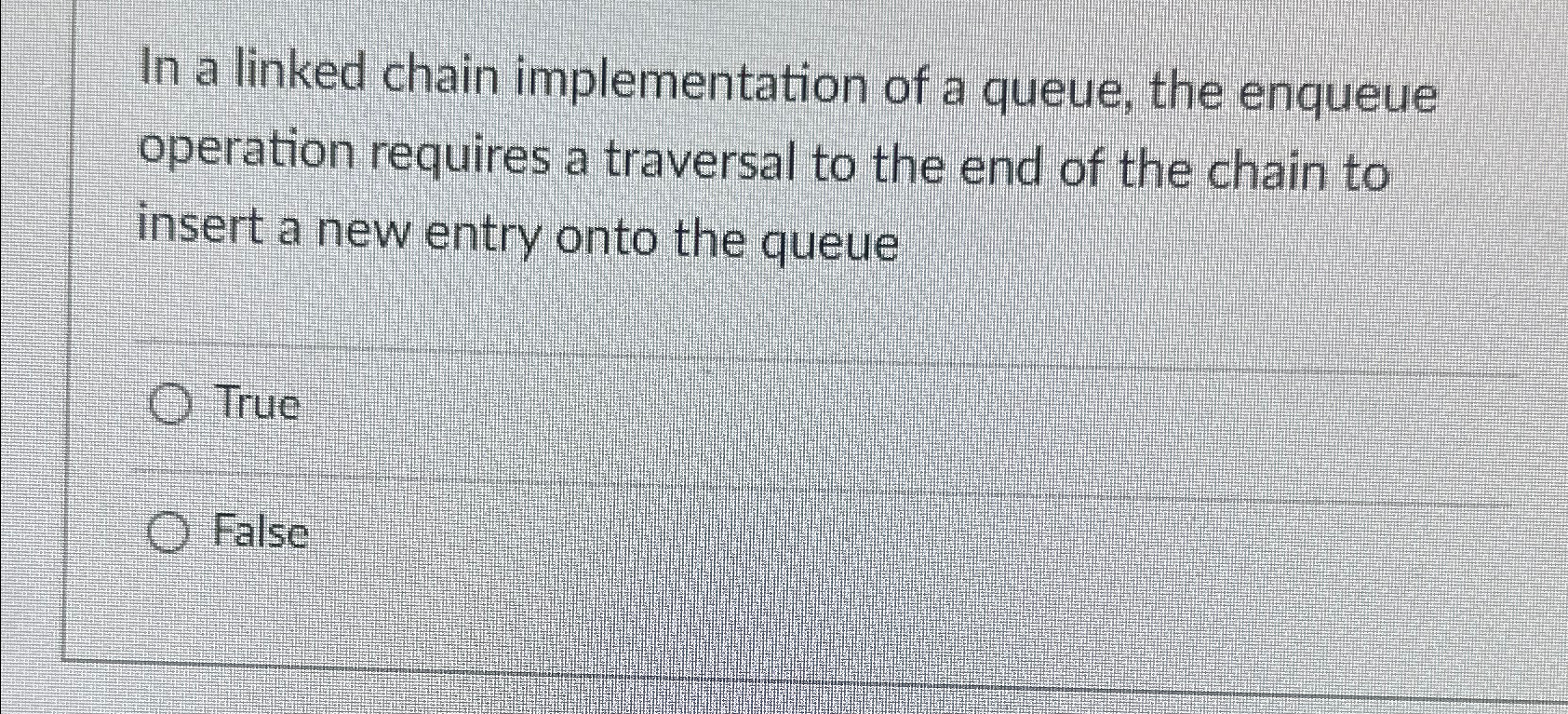  In a linked chain implementation of a queue, the enqueue operation
