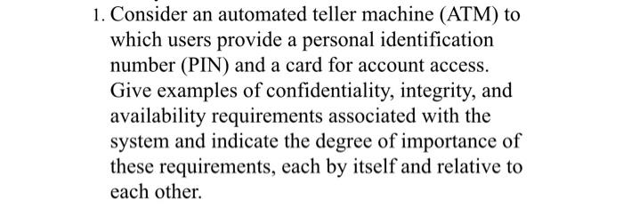  1. Consider an automated teller machine (ATM) to which users provide