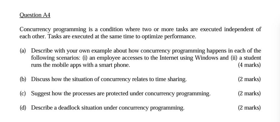  Question A4 Concurrency programming is a condition where two or more