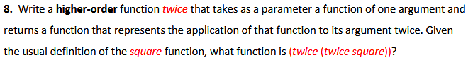  in Scheme 8. Write a higher-order function twice that takes as