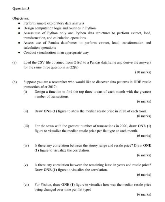  Question 3 Objectives: Perform simple exploratory data analysis Design computation logic