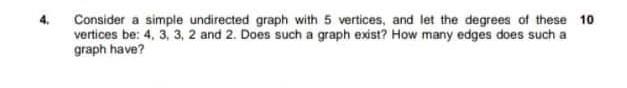  Solve Me this Question Consider a simple undirected graph with 5