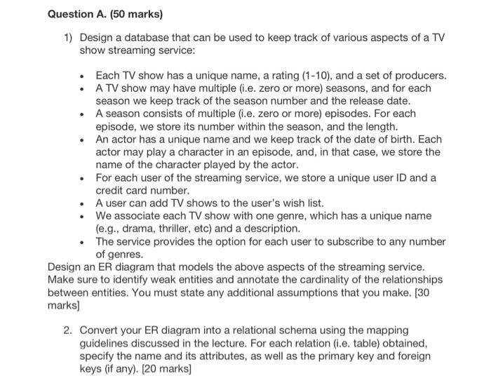  Question A. (50 marks) 1) Design a database that can be