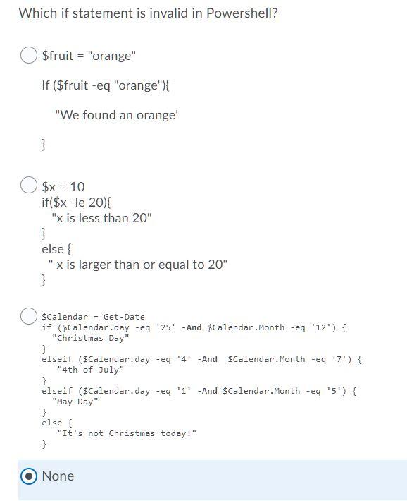 Please answer the following. Which if statement is invalid in Powershell? $fruit