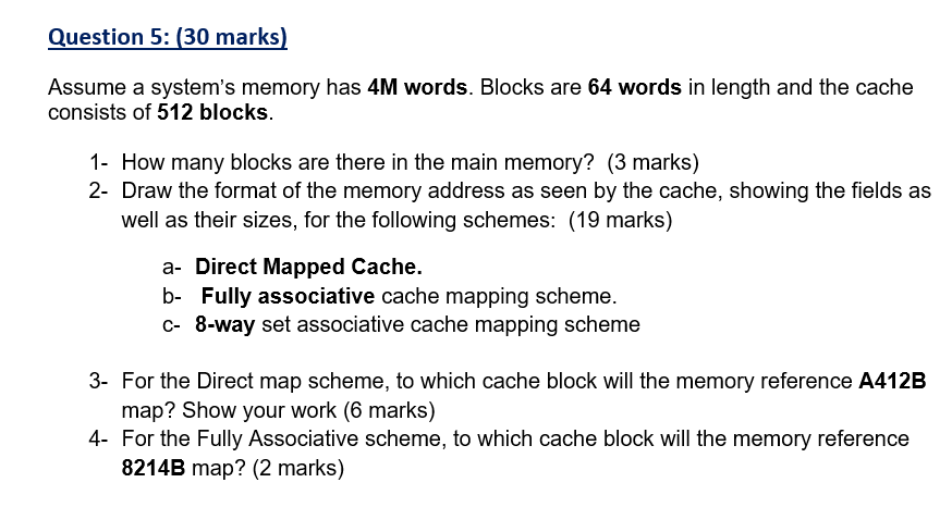Question 5: (30 marks) Assume a system's memory has 4M words.