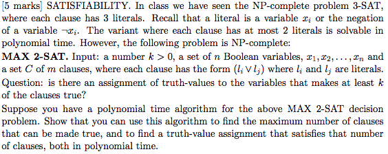 Decision vs. Optimization [5 marks] SATISFIABILITY. In class we have seen the