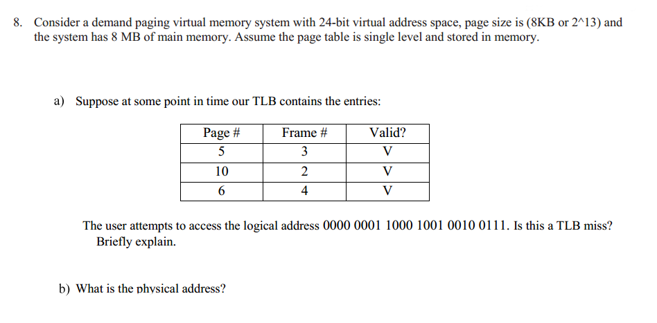  8. Consider a demand paging virtual memory system with 24-bit virtual