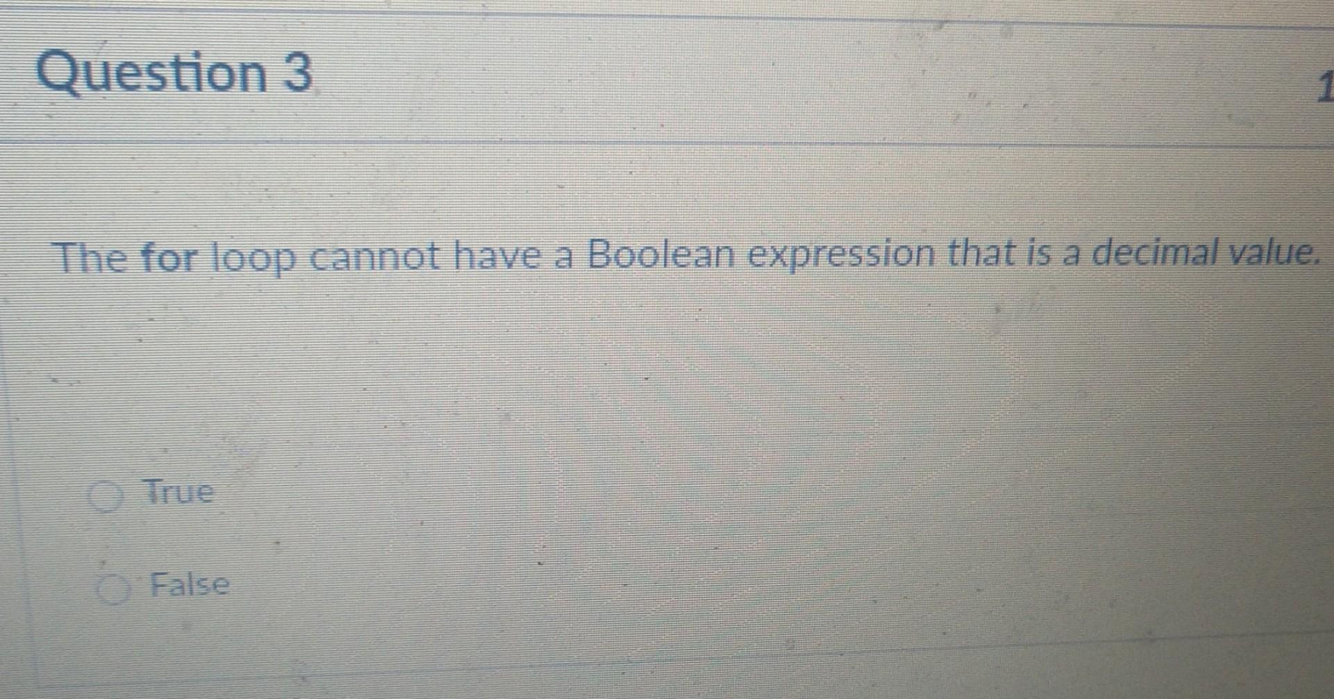  The for loop cannot have a Boolean expression that is a