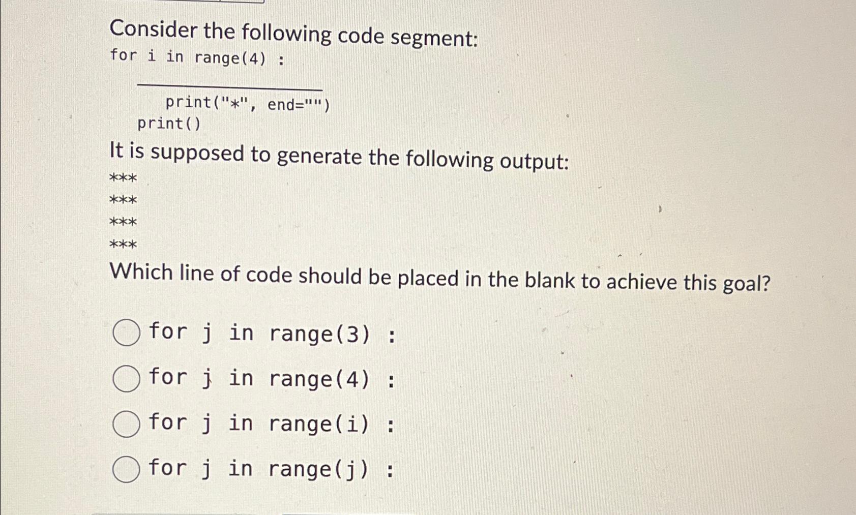  Consider the following code segment: for i in range(4) : )=('