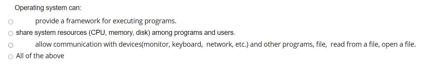 returned using list function (Is): Is | Operating system can: provide a