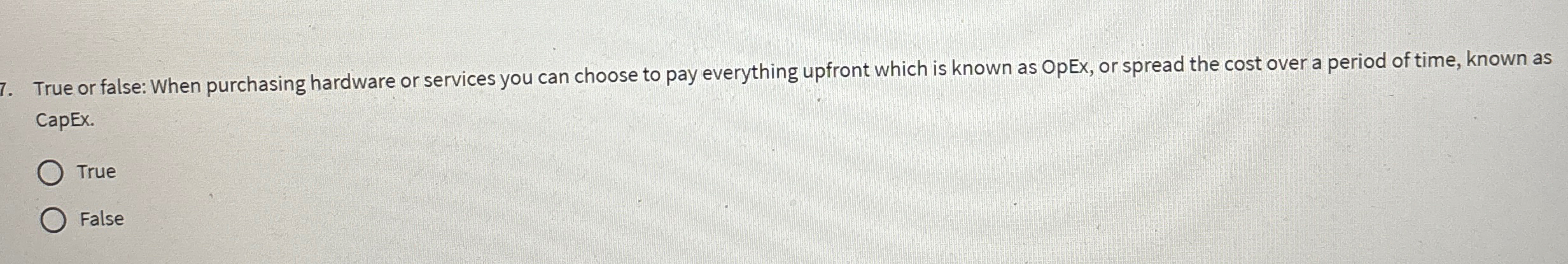  True or false: When purchasing hardware or services you can choose
