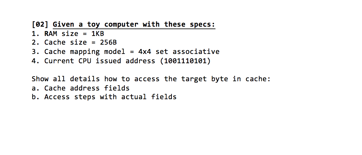  [02] Given a toy computer with these specs: 1. RAM size