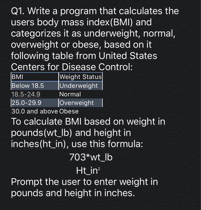  Java programming language BMI Q1. Write a program that calculates the